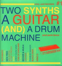 Two Synths A Guitar (And) A Drum Machine  - Post Punk Dance 1