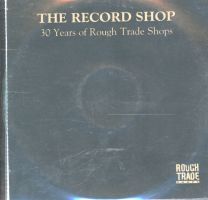 Record Shop - 30 Years Of Rough Trade Shops