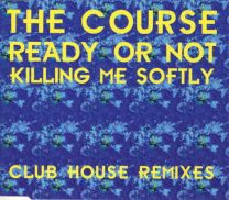 Ready Or Not/Killing Me Softly (Club House Remixes)