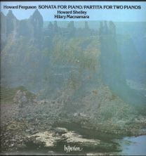 Howard Ferguson - Sonata For Piano / Partita For Two Pianos