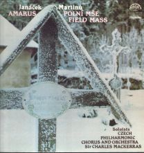Janacek - Amarus / Martinu - Polní Mše / Field Mass