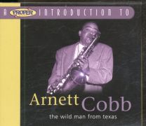 A Proper Introduction To Arnett Cobb: The Wild Man From Texas