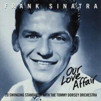 Our Love Affair (20 Swinging Standards With The Tommy Dorsey Orchestra)
