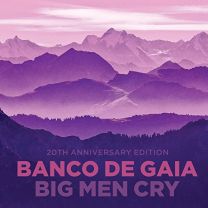 Big Men Cry (20th Anniversary Edition)