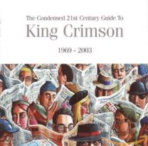 Condensed 21st Century Guide To King Crimson 1969 - 2003