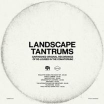 Landscape Tantrums (Unfinished Original Recordings of De​-​loused In the Comatorium)