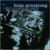 What A Wonderful World: the Great Satchmo Live