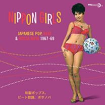 Nippon Girls ~ Japanese Pop, Beat & Bossa Nova 1967-69