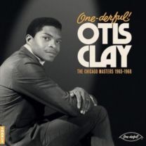One-Derful! Otis Clay: the Chiacgo Masters 1965-1968