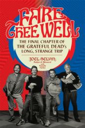 Fare Thee Well. the Final Chapter of the Grateful Dead's Long. Strange Trip Hardback Book