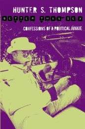 Hunter S Thompson. Gonzo Papers Vol. 4. Btter Than Sex. Confessions of A Political Junkie Paperback Book