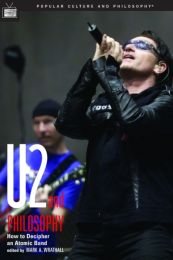 U2 and Philosophy. How To Decipher An Atomic Band Paperback Book