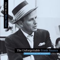 Once Upon A Blue Moon - the Unforgettable Frank Sinatra