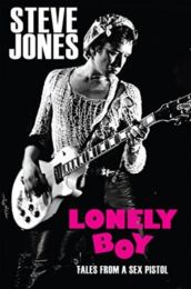 Lonely Boy: Tales From A Sex Pistol By Steve Jones