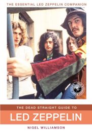 Dead Straight Guide To Led Zeppelin (Dead Straight Guides) (The Dead Straight Guides)
