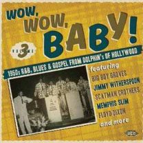 Wow,wow, Baby! 1950s R&b, Blues & Gospel From Dolphin's of Hollywood