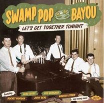 Swamp Pop By the Bayou: Let's Get Together Tonight
