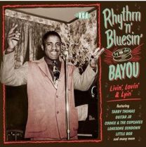 Rhythm 'n' Bluesin' By the Bayou ~ Livin', Lovin' & Lyin