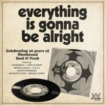 Everything Is Gonna Be Alright ~ Celebrating 50 Years of Westbound Soul & Funk