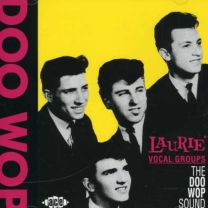 Laurie Vocal Groups - the Doo Wop Sound