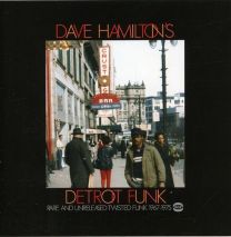 Dave Hamilton's Detroit Funk (Rare and Unreleased Twisted Funk 1967-1975)
