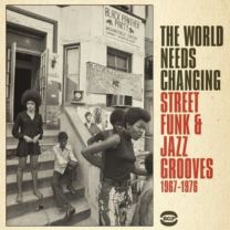 World Needs Changing: Street Funk & Jazz Grooves 1967-1976