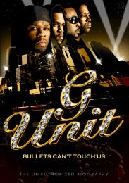 G-Unit - Bullets Can't Touch Us - the Unauthorized Biography