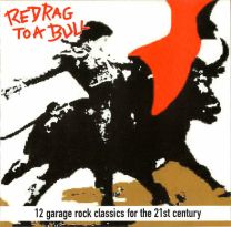 Red Rag To A Bull: 12 Garage Rock Classics For the 21st Century