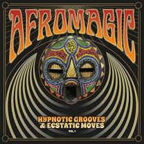 Afromagic Vol. 1: Hypnotic Grooves & Ecstatic Moves