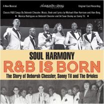 Soul Harmony R&b Is Born: the Story of Deborah Chessler, Sonny Til & the Orioles