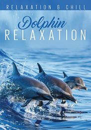 Relax: Dolphin Relaxation [dvd]