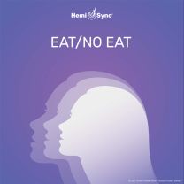 Hemi-Sync ~ Eat/ No Eat