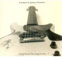 I Only Wrote This Song For You: A Tribute To Johnny Thunders