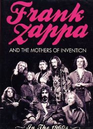 Frank Zappa and the Mothers of Invention: In the 1960's [2008]