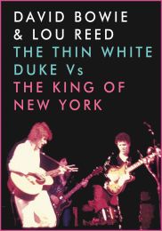 David Bowie & Lou Reed - the Thin White Duke Vs the King of New York