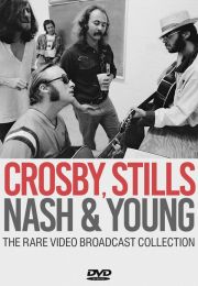 Crosby Stills Nash & Young - the Rare Video Broadcast Collection