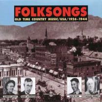 Folksongs: Old Time Country Music 1926-1944