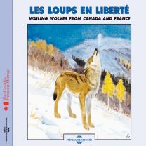 Les Loups En Liberte / Wailing Wolves From Canada and France