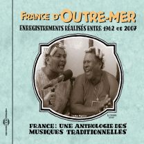 France: Une Anthologie - France D'outre-Mer 1962-2007