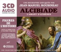 Alcibiade L'amant D'athenes - Une Biographie Expliquee: Un Cours Particulier de Jean-Manuel Roubineau (Puf/Fremeaux)