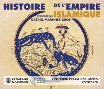 Histoire de L'empire Islamique: Collection L'islam Des Lumieres