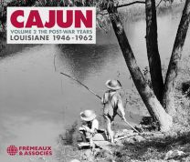 Cajun Volume 2 the Post-War Years - Louisiane 1946-1962: Iry Lejeune • Alex Broussard • Dewey Balfa