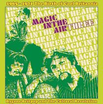 Magic In the Air Three; 1965-1971 the Birth of Cool Britannia