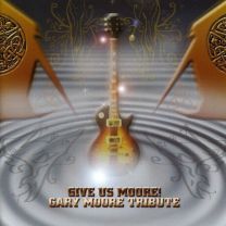 Give Us Moore: A Tribute To Gary Moore