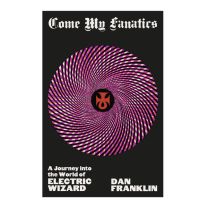 Come My Fanatics: A Journey Into the World of Electric Wizard