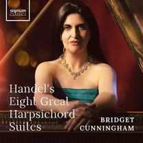 Bridget Cunningham: Handel's Eight Great Harpsichord Suites
