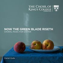 Choir of King's College Cambridge: Now the Green Blade Riseth: Choral Music For Easter