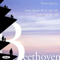 Beethoven: String Quartet No. 13, Op. 130/Grosse Fuge, Op. 133