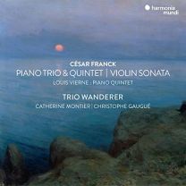 Cesar Franck: Piano Trio & Quintet/Violin Sonata/...