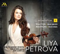 Liya Petrova: Momentum 1: Walton: Violin Concerto/Respighi: Violin Sonata